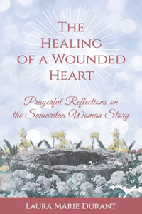 Healing of a Wounded Heart