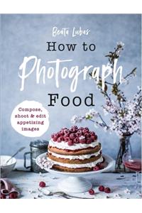 How to Photograph Food