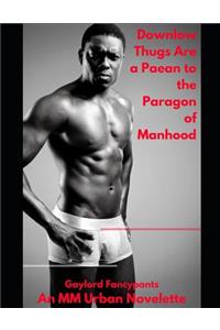 Downlow Thugs Are a Paean to the Paragon of Manhood