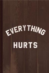 Everything Hurts Workout Journal Notebook