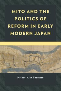 Mito and the Politics of Reform in Early Modern Japan