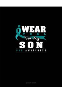 I Wear Teal for My Son - Pkd Awareness: 3 Column Ledger