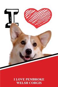 I Love Pembroke Welsh Corgis