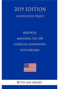 Protocol Amending the 1950 Consular Convention with Ireland (United States Treaty)