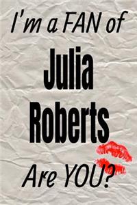 I'm a Fan of Julia Roberts Are You? Creative Writing Lined Journal