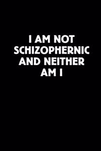 I Am Not Schizophrenic and Neither Am I