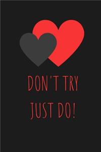 Don't Try Just Do!