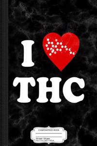 I Love THC Weed 420 Composition Notebook