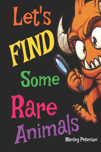 Let's Find Some Rare Animals