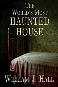 The World's Most Haunted House