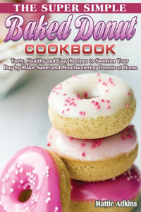 Super Simple Baked Donut Cookbook