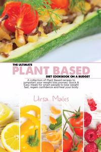 The Ultimate Plant Based Diet Cookbook On A Budget