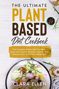 The Ultimate Plant-Based Diet Cookbook