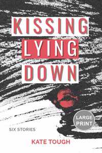 Kissing Lying Down (Large Print Edition)