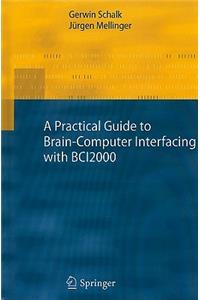 Practical Guide to Brain-Computer Interfacing with Bci2000