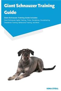 Giant Schnauzer Training Guide Giant Schnauzer Training Guide Includes