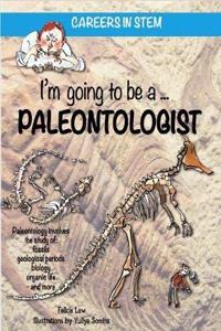 I'm going to be a Paleontologist