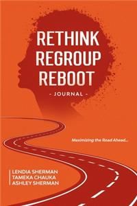 Rethink Regroup Reboot Journal