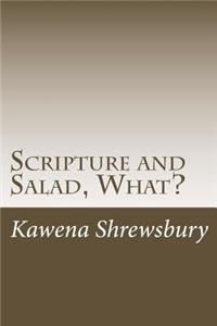 Scripture and Salad, What?: Food for the Mind, Body, & Spirit! 14 Days of salad and scripture for people on the go!