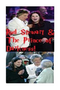 Rod Stewart & The Prince of Darkness!