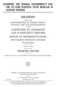 Examining the federal government's failure to curb wasteful state Medicaid financing schemes