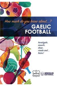How much do yo know about... Gaelic Football