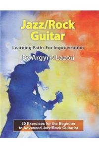 Jazz/Rock Guitar Learning Paths For Improvisation