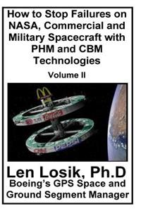 How to Stop Failures on NASA, Commercial and Military Spacecraft with PHM and CBM Technologies Volume II