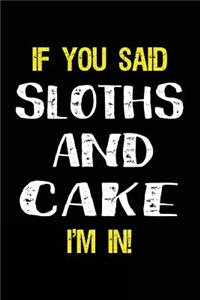 If You Said Sloths and Cake I'm in