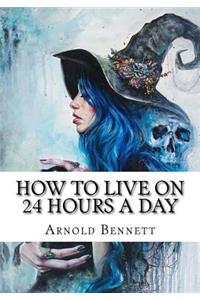 How to Live on 24 Hours a Day