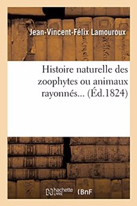 Histoire Naturelle Des Zoophytes Ou Animaux Rayonnés