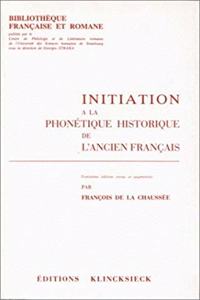 Initiation a la Phonetique Historique de l'Ancien Francais