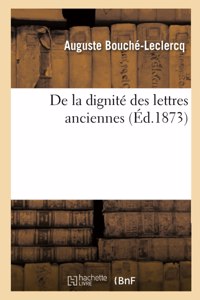 de la Dignité Des Lettres Anciennes