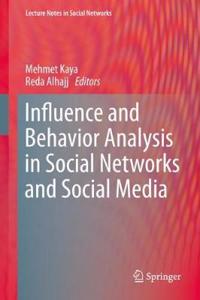 Influence and Behavior Analysis in Social Networks and Social Media