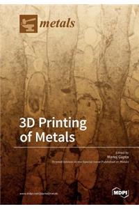 3D Printing of Metals