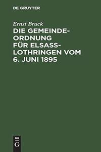 Gemeindeordnung für Elsaß-Lothringen vom 6. Juni 1895