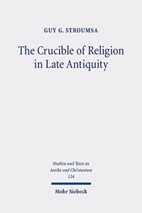 Crucible of Religion in Late Antiquity