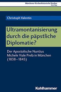 Ultramontanisierung Durch Die Papstliche Diplomatie?
