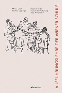 Die Lehre Von Der Musikalischen Auffuhrung in Der Wiener Schule