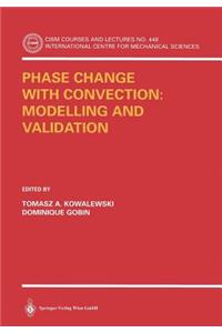 Phase Change with Convection: Modelling and Validation