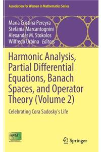 Harmonic Analysis, Partial Differential Equations, Banach Spaces, and Operator Theory (Volume 2)
