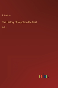 History of Napoleon the First