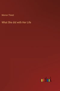 What She did with Her Life