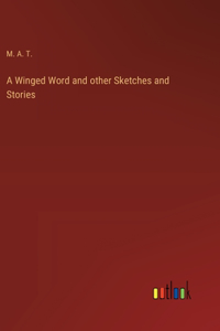 Winged Word and other Sketches and Stories