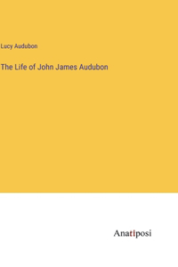 Life of John James Audubon