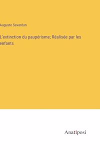 L'extinction du paupérisme; Réalisée par les enfants