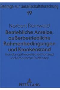 Betriebliche Anreize, Außerbetriebliche Rahmenbedingungen Und Krankenstand