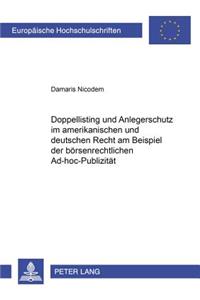 Doppellisting Und Anlegerschutz Im Amerikanischen Und Deutschen Recht Am Beispiel Der Boersenrechtlichen Ad-Hoc-Publizitaet