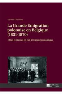 La Grande Emigration Polonaise En Belgique (1831-1870)