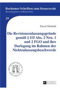 Die Revisionszulassungsgruende gemaeß § 115 Abs. 2 Nrn. 1 und 2 FGO und ihre Darlegung im Rahmen der Nichtzulassungsbeschwerde